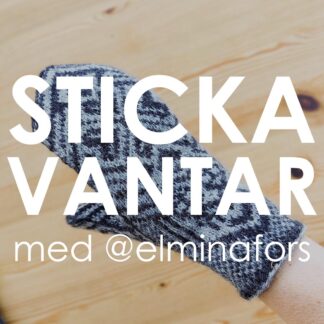 29 Juni: Workshop - Sticka Vantar 1 med Elmina Fors